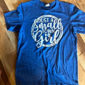 Woman’s Bella canvas graphic tee. “Just a small town girl”